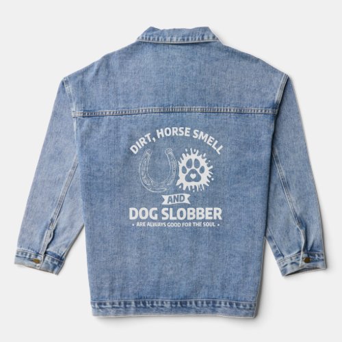 Horse Smell And Dog Slobber Are Always Good For Th Denim Jacket