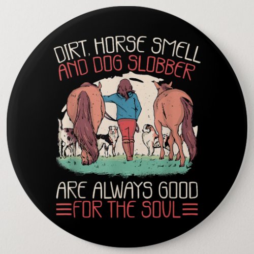 Horse Smell and Dog Slobber Horses and Dogs Lover  Button