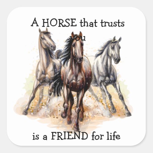 HORSE that Trusts FRIEND for life Quote  Square Sticker