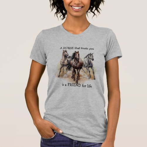 HORSE that Trusts FRIEND for life Quote   T_Shirt