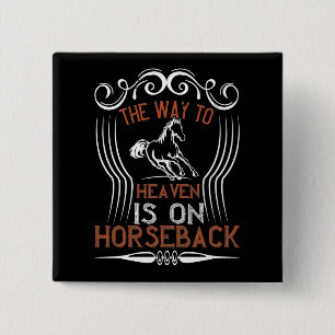 Horse -The Way To Heaven Is On Horseback Button