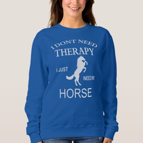 HORSE THERAPY Funny Horse Lovers Horse Therapist  Sweatshirt