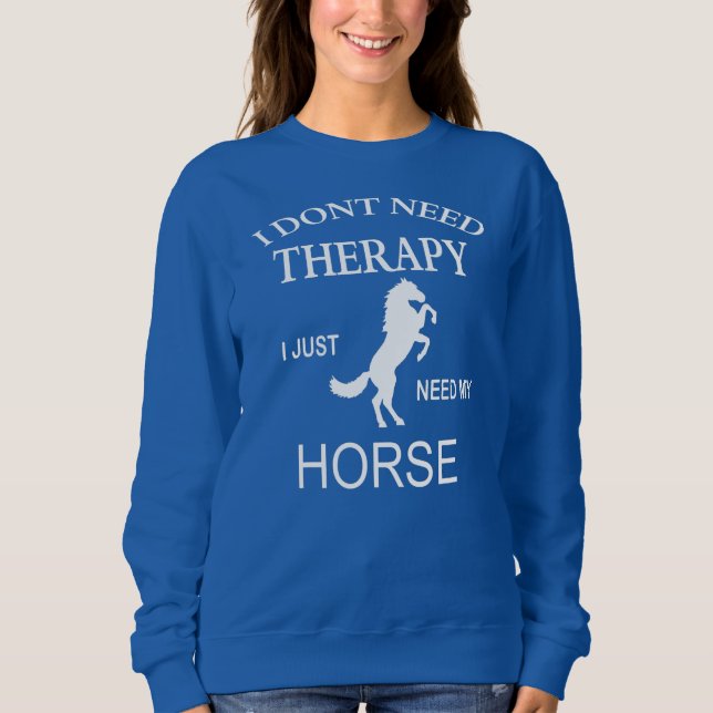 HORSE THERAPY Funny Horse Lovers Horse Therapist  Sweatshirt (Front)