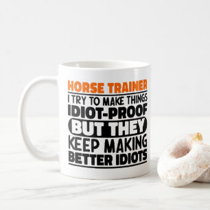 Horse Trainer I Try To Make Things Funny Sayings  Coffee Mug