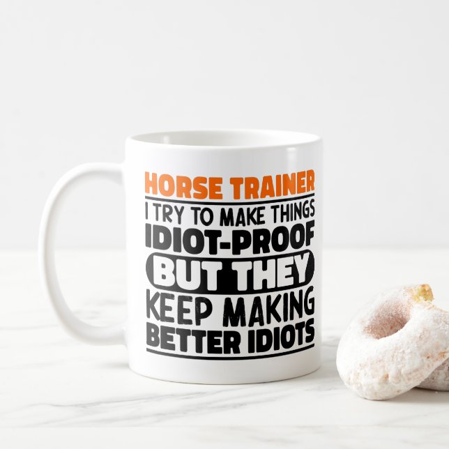 Horse Trainer I Try To Make Things Funny Sayings  Coffee Mug (With Donut)