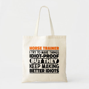 Horse Trainer I Try To Make Things Funny Sayings Tote Bag