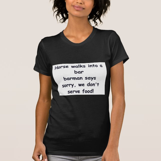 Horse walks into a bar joke. T-Shirt (Front)