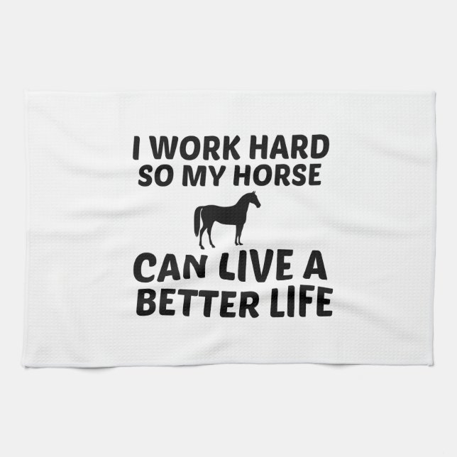 HORSE WORK BETTER LIFE KITCHEN TOWEL (Horizontal)