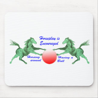 Horseplay is Encouraged Mouse Pad