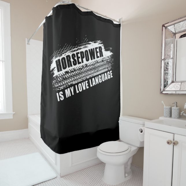 Horsepower is My Love Language Men’s Car Humor   Shower Curtain (In Situ)
