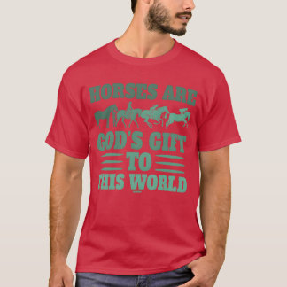 Horses are a gift from Gods saying friends T-Shirt