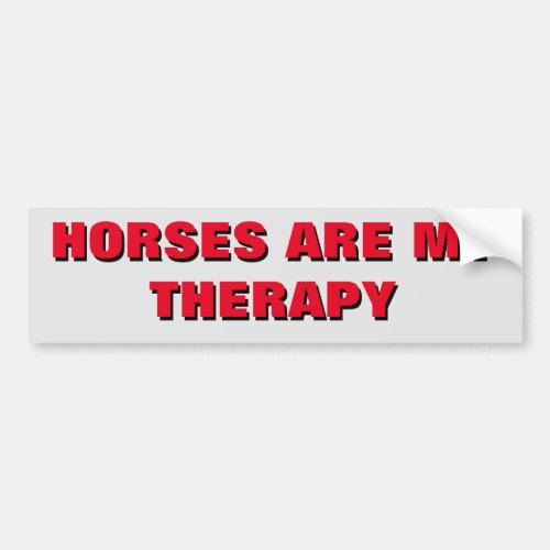 Horses Are My Therapy  _  Horse Trailer  Bumper Sticker