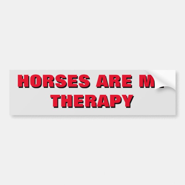 Horses Are My Therapy  -  Horse Trailer  Bumper Sticker (Front)