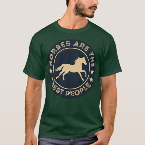 horses are the best people 1 T_Shirt