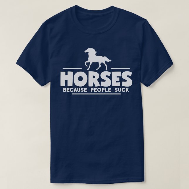 Horses because People Suck T-Shirt (Design Front)