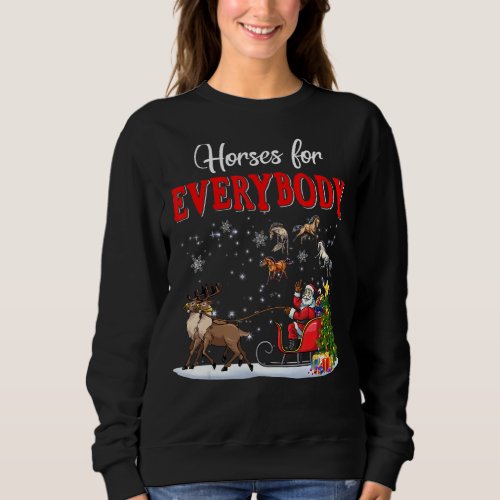 Horses For Everybody Funny Santa Sleigh Reindeer H Sweatshirt