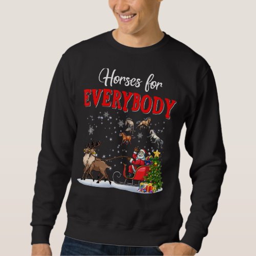 Horses For Everybody Funny Santa Sleigh Reindeer H Sweatshirt