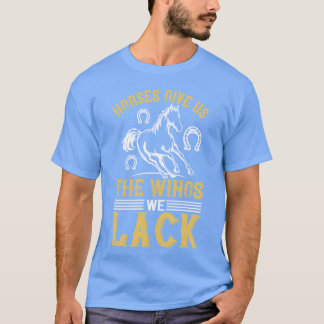 Horses Give Ushe Wings We Lack retro T-Shirt
