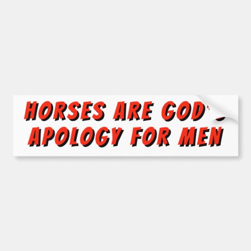 Horses _ Gods Apology For Men   Horse Trailer Bumper Sticker