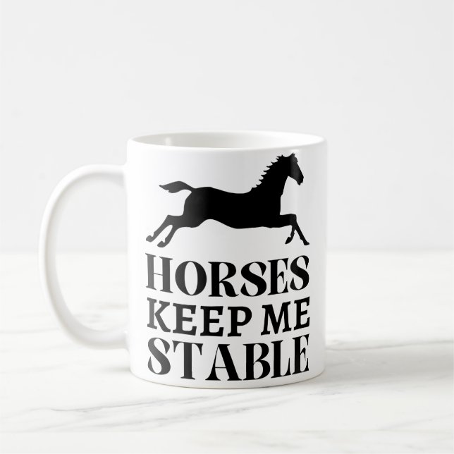 Horses Keep Me Stable Run Horseback Riding Funny H Coffee Mug (Left)