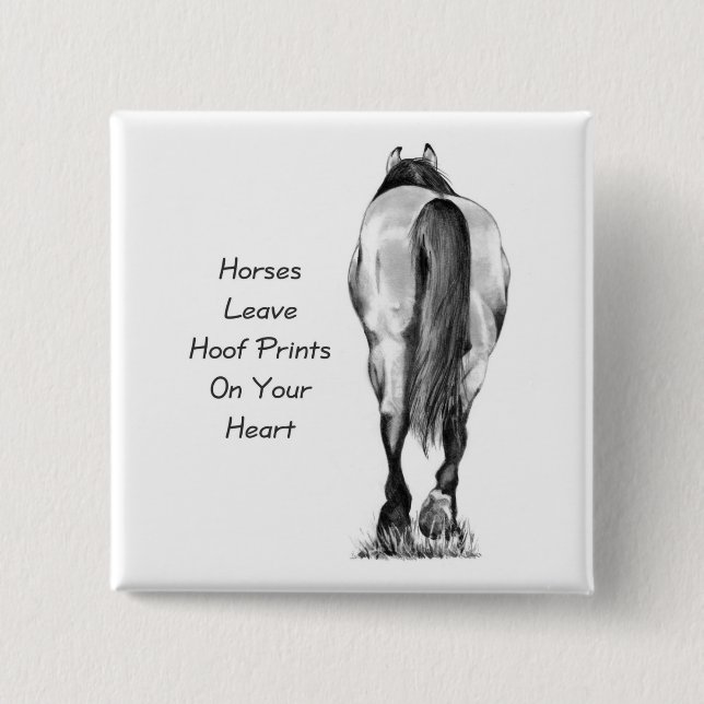 Horses Leave Hoofprints On Your Heart: Pencil Art Button (Front)