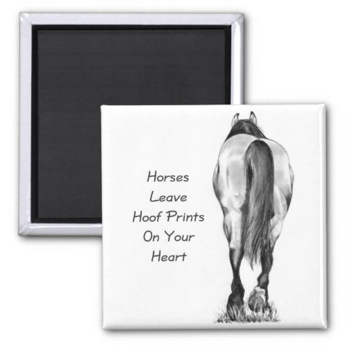 Horses Leave Hoofprints On Your Heart Pencil Art Magnet