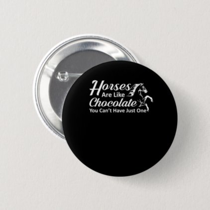 Horses Like Chocolate You Cant Have One Button