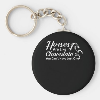 Horses Like Chocolate You Cant Have One Keychain