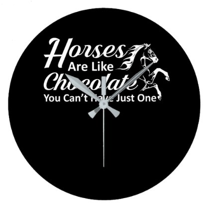 Horses Like Chocolate You Cant Have One Large Clock