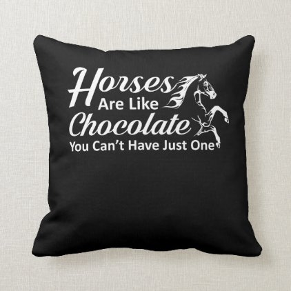 Horses Like Chocolate You Cant Have One Throw Pillow