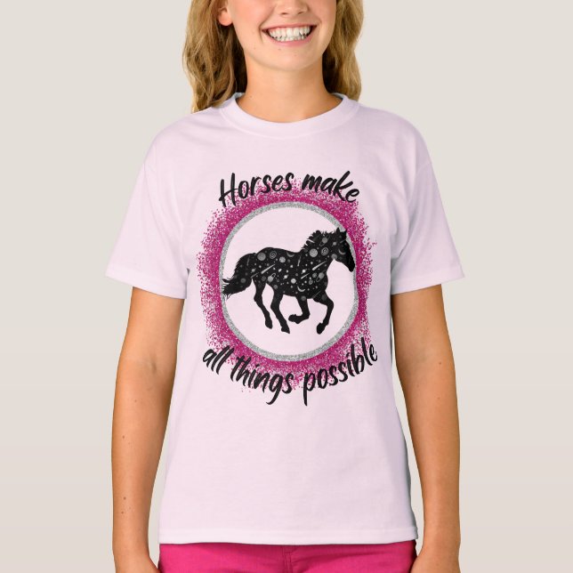 Horses Make All Things Possible   T-Shirt (Front)