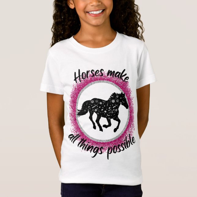 Horses Make All Things Possible T-Shirt (Front)