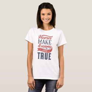 Horses Make Dreams Come True Equestrian Horse Love T-Shirt