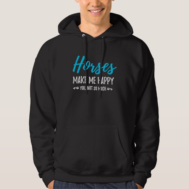 Horses Make Me Happy  Equestrian Hoodie (Front)
