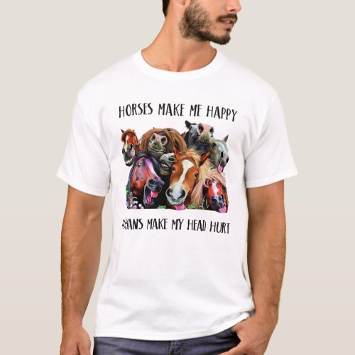 Horses Make Me Happy Human Makes My Head Hurt T_Shirt