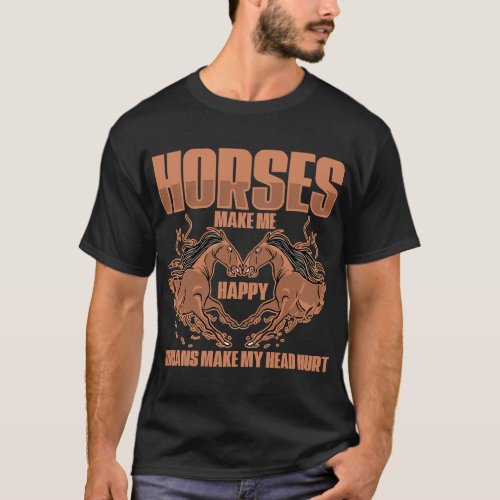 Horses Make Me Happy Humans Make My Head Hurt Hors T_Shirt