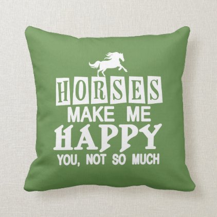 Horses Make Me Happy Throw Pillow