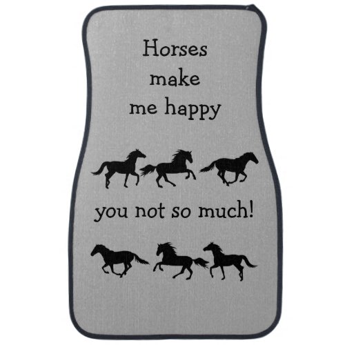 Horses Make Me Happy You not so much Funny Quote Car Floor Mat