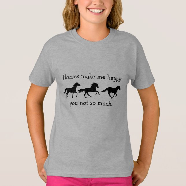 Horses Make Me Happy You not so much Funny Quote T T-Shirt (Front)