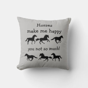 Horses Make Me Happy You not so much Funny Quote  Throw Pillow