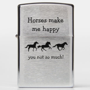Horses Make Me Happy You not so much Funny Quote Zippo Lighter