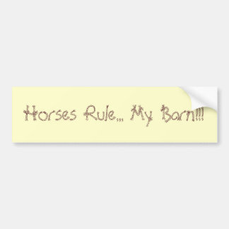 Horses Rule... My Barn!!! Bumper Sticker