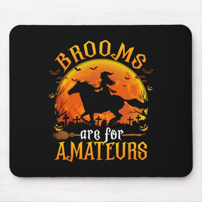 Horses Witch Halloween Funny Brooms Are For Amateu Mouse Pad (Front)