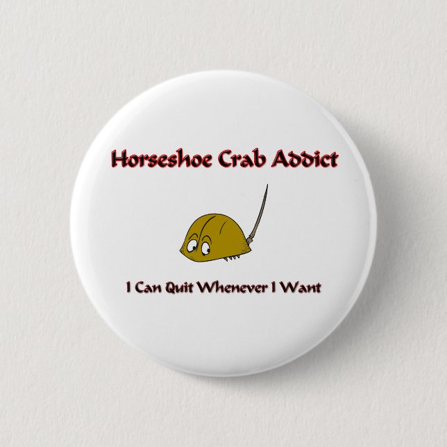 Horseshoe Crab Addict Pinback Button (Front)
