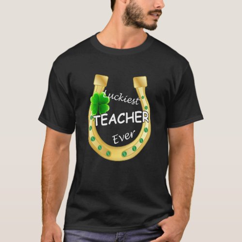 Horseshoe Funny Luckiest Teacher Ever St Patricks T_Shirt