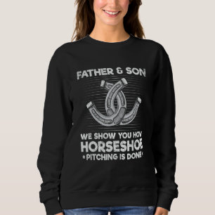 Horseshoe Pitching Quote for a Horseshoe Dad & Son Sweatshirt