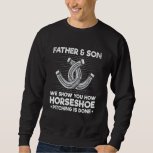 Horseshoe Pitching Quote for a Horseshoe Dad & Son Sweatshirt