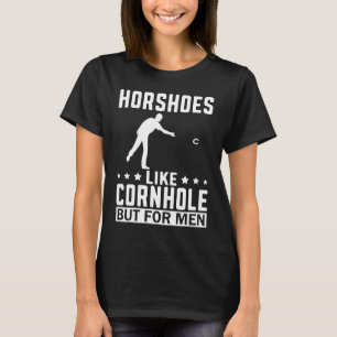 Horseshoes Are For Men  Horseshoe Pitching Pitcher T-Shirt
