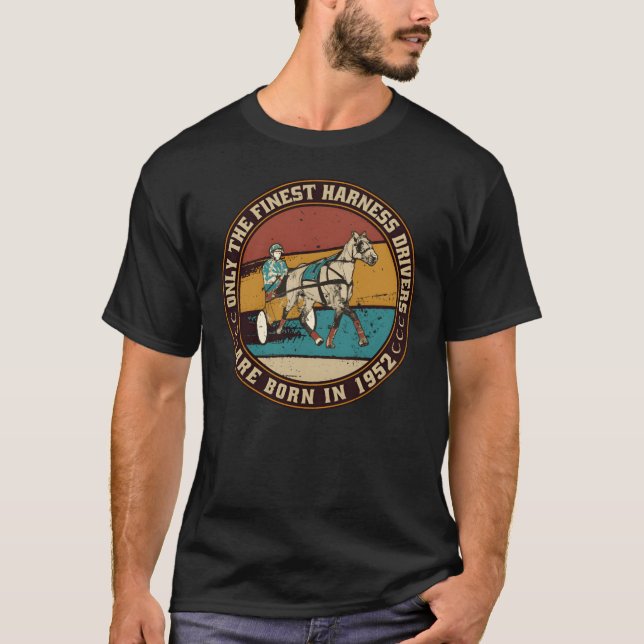 HorsesrottingDrivers born in 1952 Birthday gift T-Shirt (Front)