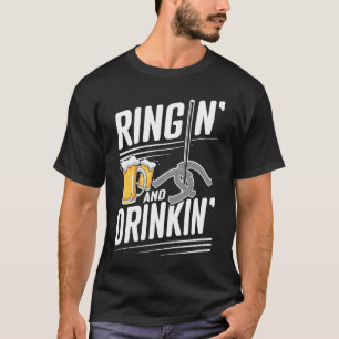 Horshoe Pitcher Ringin And Drinkin  Horseshoe Pitc T-Shirt